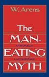 The Man-Eating Myth: Anthropology and Anthropophagy (Galaxy Books)