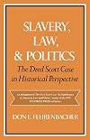 Slavery, Law, and Politics: The Dred Scott Case in Historical Perspective