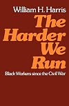 The Harder We Run: Black Workers since the Civil War