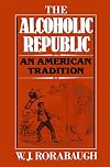 The Alcoholic Republic: An American Tradition