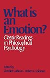 What Is an Emotion?: Classic Readings in Philosophical Psychology