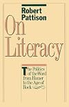 On Literacy: The Politics of the Word from Homer to the Age of Rock