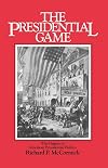 The Presidential Game: The Origins of American Presidential Politics