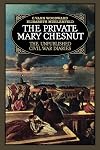 The Private Mary Chesnut: The Unpublished Civil War Diaries