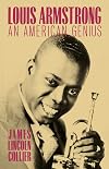 Louis Armstrong: An American Genius