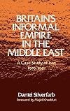 Britain's Informal Empire in the Middle East: A Case Study of Iraq 1929-1941
