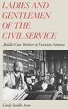 Ladies and gentlemen of the civil service : middle-class workers in Victorian America