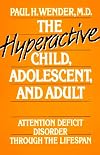 The Hyperactive Child, Adolescent, and Adult: Attention Deficit Disorder Through the Lifespan