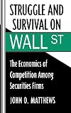 Struggle and Survival on Wall Street: The Economics of Competition among Securities Firms