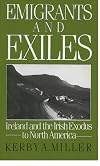 Emigrants and Exiles: Ireland and the Irish Exodus to North America