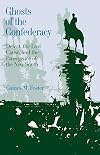 Ghosts of the Confederacy: Defeat, the Lost Cause and the Emergence of the New South, 1865-1913