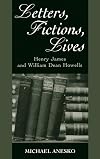 Letters, fictions, lives : Henry James and William Dean Howells