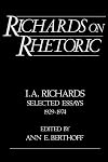 Richards on Rhetoric: I.A. Richards: Selected Essays (1929-1974)