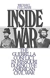 Inside War: The Guerrilla Conflict in Missouri During the American Civil War