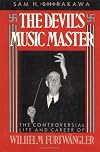 The Devil's Music Master: The Controversial Life and Career of Wilhelm Furtwangler