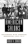 American Salons: Encounters with European Modernism, 1885-1917