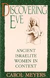 Discovering Eve: Ancient Israelite Women in Context