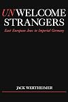 Unwelcome Strangers: East European Jews in Imperial Germany
