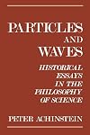 Particles and Waves: Historical Essays in the Philosophy of Science