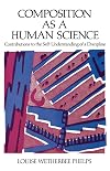 Composition As a Human Science: Contributions to the Self-Understanding of a Discipline