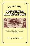 Origins of Southern Radicalism: The South Carolina Upcountry, 1800-1860