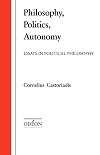 Philosophy, Politics, Autonomy: Essays in Political Philosophy