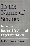 In the Name of Science: Issues in Responsible Animal Experimentation