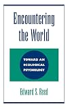 Encountering the World: Toward an Ecological Psychology