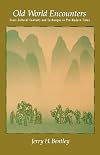 Old World Encounters: Cross-Cultural Contacts and Exchanges in Pre-Modern Times