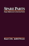 Spare Parts: Organ Replacement in American Society