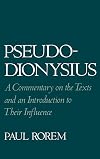 Pseudo-Dionysius: A Commentary on the Texts and an Introduction to Their Influence