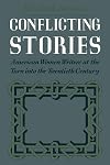 Conflicting Stories: American Women Writers at the Turn into the Twentieth Century