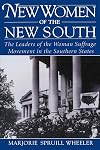 New Women of the New South: The Leaders of the Woman Suffrage Movement in the Southern States