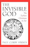 The Invisible God: The Earliest Christians on Art