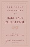 The Poems and Prose of Mary, Lady Chudleigh