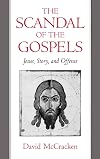 The Scandal of the Gospels: Jesus, Story, and Offense