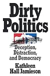 Dirty Politics: Deception, Distraction, and Democracy