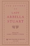 The Letters of Lady Arbella Stuart