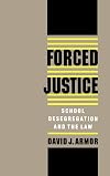 Forced Justice: School Desegregation and the Law