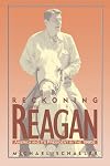 Reckoning with Reagan: America and Its President in the 1980s