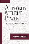 Authority without Power: Law and the Japanese Paradox