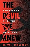 The Devil We Knew: Americans and the Cold War