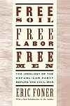 Free Soil, Free Labor, Free Men: The Ideology of the Republican Party before the Civil War