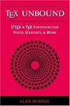TeX Unbound: LaTeX and TeX Strategies for Fonts, Graphics, and More
