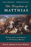 The Kingdom of Matthias: A Story of Sex and Salvation in 19th-Century America