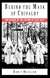 Behind the Mask of Chivalry: The Making of the Second Ku Klux Klan