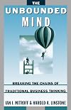 The Unbounded Mind: Breaking the Chains of Traditional Business Thinking