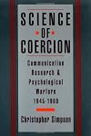 Science of Coercion: Communication Research and Psychological Warfare, 1945-1960