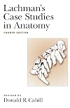 Lachman's Case Studies in Anatomy (Lachman's Case Studies in Anatomy (Cahill))