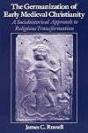 The Germanization of Early Medieval Christianity: A Sociohistorical Approach to Religious Transformation